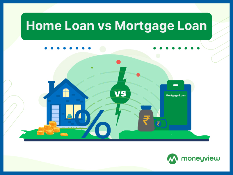 Home Loan Vs Mortgage Loan