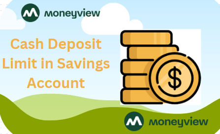 Cash Deposit Limit in Savings Account