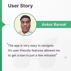 Instant Loans For All Your Needs - Here's Ankur's Testimonial